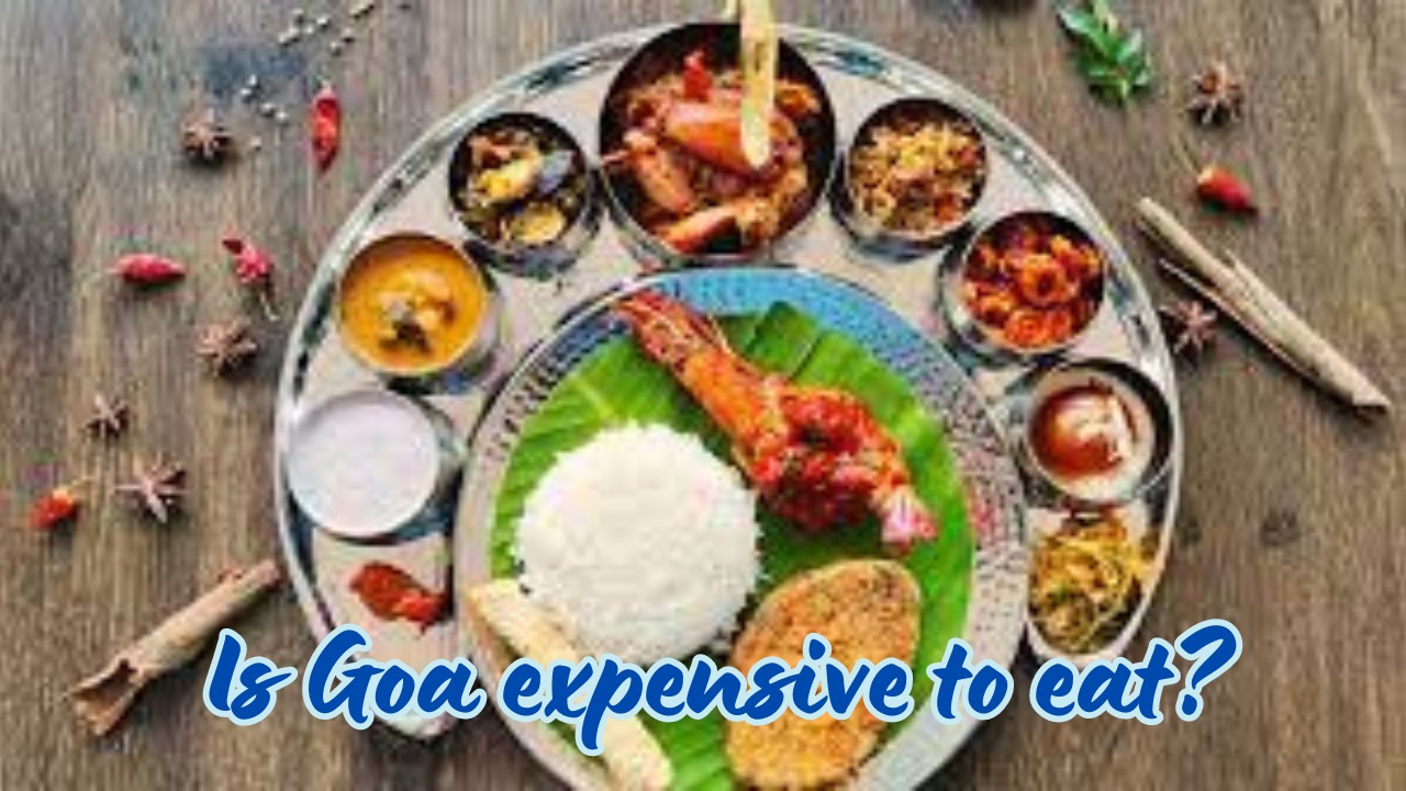 Is Goa expensive to eat?